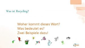 Was ist Recycling Woher kommt dieses Wort Was