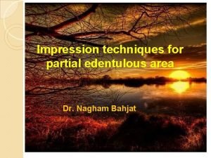 Impression techniques for partial edentulous area Dr Nagham