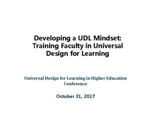 Developing a UDL Mindset Training Faculty in Universal