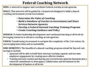 Federal Coaching Network WHO A network to support