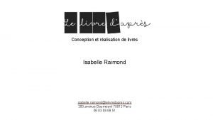 Conception et ralisation de livres Isabelle Raimond isabelle