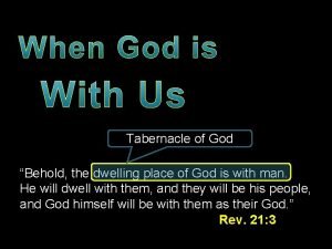 Behold the tabernacle of god is with man
