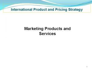 International Product and Pricing Strategy Marketing Products and