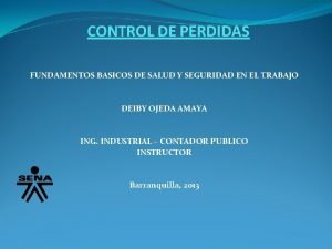 CONTROL DE PERDIDAS FUNDAMENTOS BASICOS DE SALUD Y