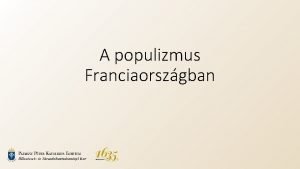 A populizmus Franciaorszgban A populizmus gykerei Franciaorszgban Boulangeizmus