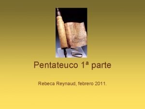 Pentateuco 1 parte Rebeca Reynaud febrero 2011 Un