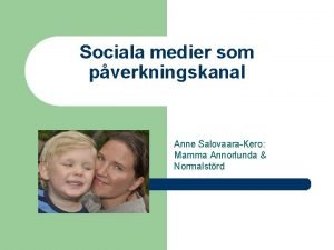 Sociala medier som pverkningskanal Anne SalovaaraKero Mamma Annorlunda