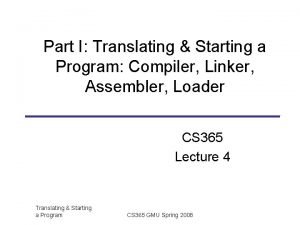 Part I Translating Starting a Program Compiler Linker