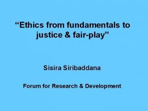 Ethics from fundamentals to justice fairplay Sisira Siribaddana