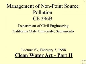 1 Management of NonPoint Source Pollution CE 296