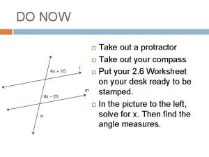 DO NOW Take out a protractor Take out