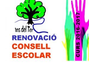 CONSELL ESCOLAR CURS 2016 2017 RENOVACI 2016 2017