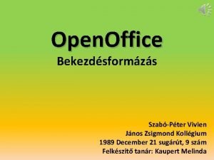 Open Office Bekezdsformzs SzabPter Vivien Jnos Zsigmond Kollgium
