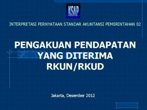 INTERPRETASI PERNYATAAN STANDAR AKUNTANSI PEMERINTAHAN 02 PENGAKUAN PENDAPATAN