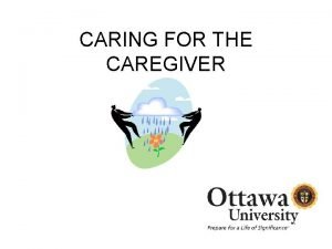 CARING FOR THE CAREGIVER What were you thoughts