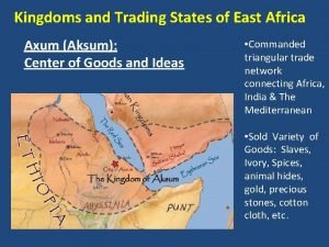 Kingdoms and Trading States of East Africa Axum