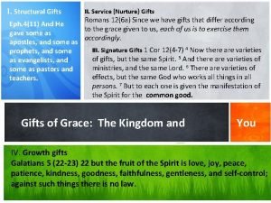 I Structural Gifts II Service Nurture Gifts Romans