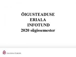 IGUSTEADUSE ERIALA INFOTUND 2020 sgissemester Olulised dokumendid http