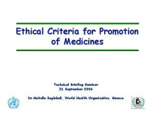 Ethical Criteria for Promotion of Medicines Technical Briefing