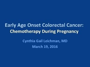 Early Age Onset Colorectal Cancer Chemotherapy During Pregnancy