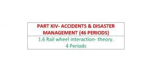 PART XIV ACCIDENTS DISASTER MANAGEMENT 46 PERIODS 1