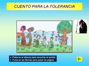 CUENTO PARA LA TOLERANCIA Pulsa en el altavoz