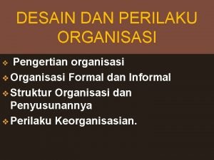 Desain dan perilaku organisasi