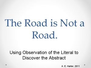 The Road is Not a Road Using Observation