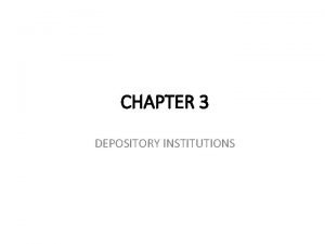 CHAPTER 3 DEPOSITORY INSTITUTIONS DEPOSITORY INSTITUTIONS Depository Inst