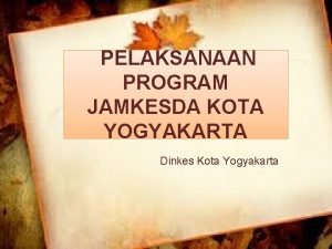 PELAKSANAAN PROGRAM JAMKESDA KOTA YOGYAKARTA Dinkes Kota Yogyakarta