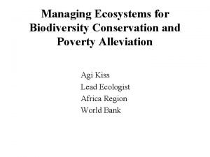Managing Ecosystems for Biodiversity Conservation and Poverty Alleviation