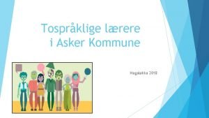 Tosprklige lrere i Asker Kommune Hagalkka 2018 Hvem