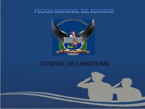 CONTROL DE CARRETERAS ESCUELA DE ESPECIALIZACION Y PERFECCIONAMIENTO