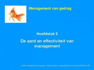 Management van gedrag Hoofdstuk 2 De aard en