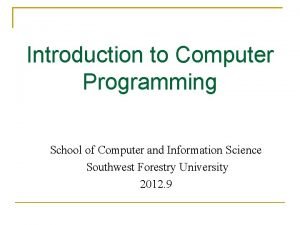 Introduction to Computer Programming School of Computer and