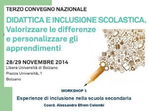 WORKSHOP 5 Esperienze di inclusione nella scuola secondaria