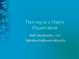 Thriving in a Matrix Organization Beth Giesbrecht P