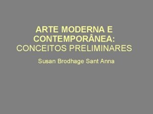 ARTE MODERNA E CONTEMPOR NEA CONCEITOS PRELIMINARES Susan