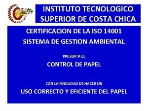 INSTITUTO TECNOLOGICO SUPERIOR DE COSTA CHICA CERTIFICACION DE