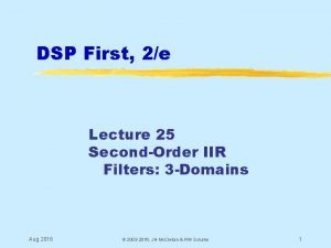 DSP First 2e Lecture 25 SecondOrder IIR Filters