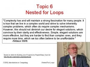 Topic 6 Nested for Loops Complexity has and