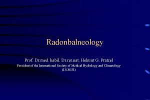 Radonbalneology Prof Dr med habil Dr rer nat