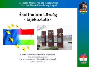 Csongrd Megyei Rendrfkapitnysg Csongrd Hatrrendszeti Kirendeltsg Szeged Hatrrendszeti