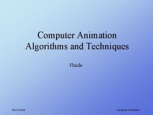 Computer Animation Algorithms and Techniques Fluids Rick Parent