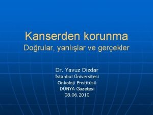 Kanserden korunma Dorular yanllar ve gerekler Dr Yavuz