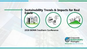 Sustainability Trends Impacts for Real Estate 2018 BOMA