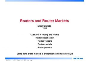 Routers and Router Markets Mika Hatanp 1998 Overview