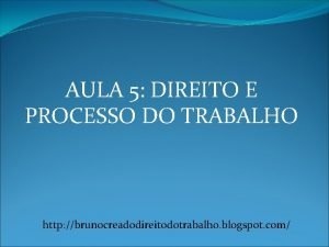 AULA 5 DIREITO E PROCESSO DO TRABALHO http