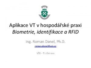 Aplikace VT v hospodsk praxi Biometrie identifikace a