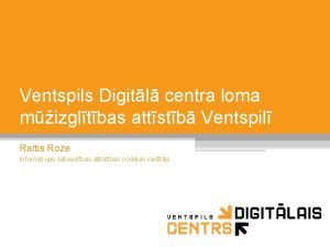 Ventspils Digitl centra loma mizgltbas attstb Ventspil Raitis